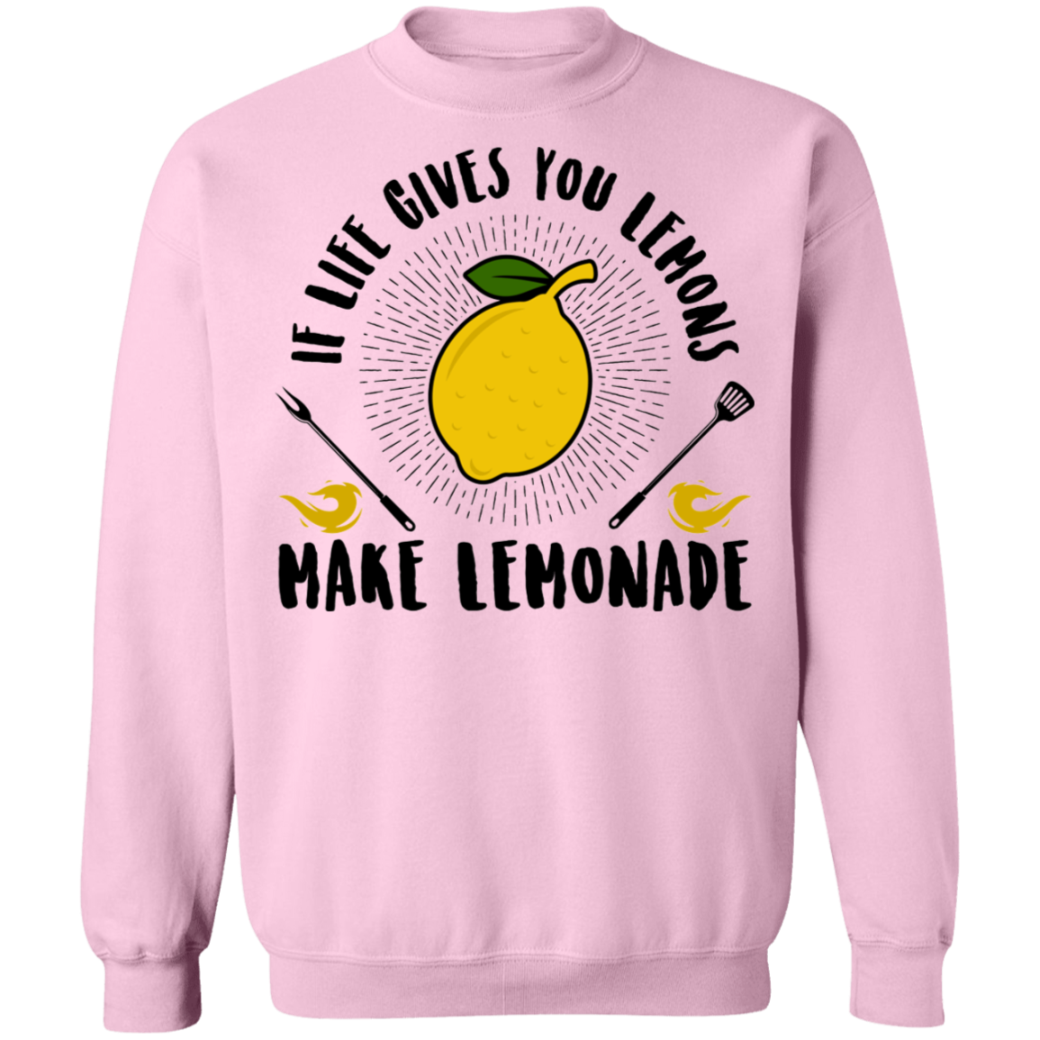 If Life Gives You Lemons Make Lemonade Crewneck Sweatshirt
