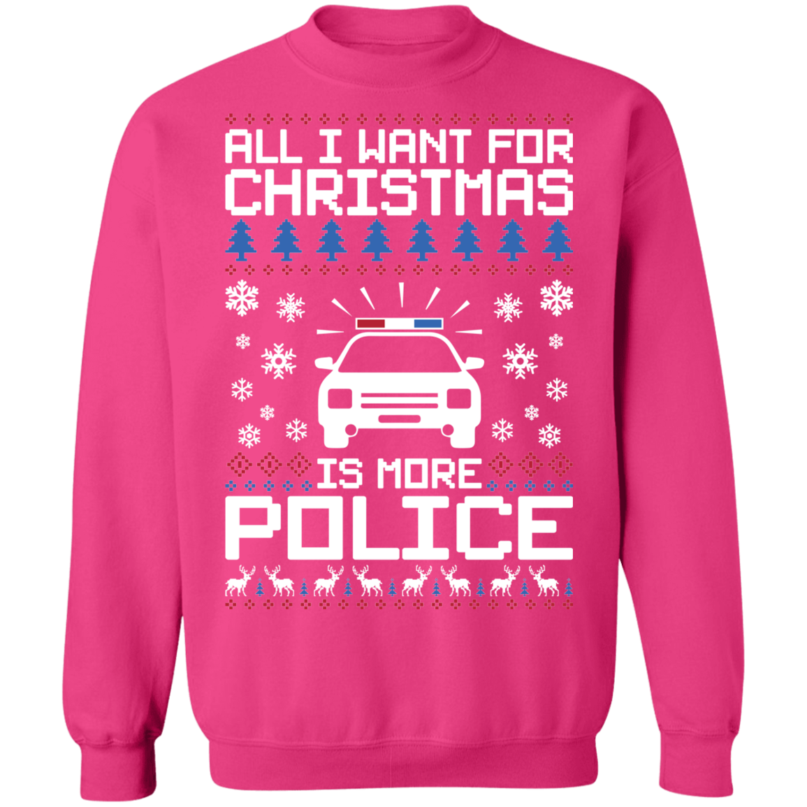 All I Want For Christmas Is More Police Ugly Christmas Crewneck Sweatshirt