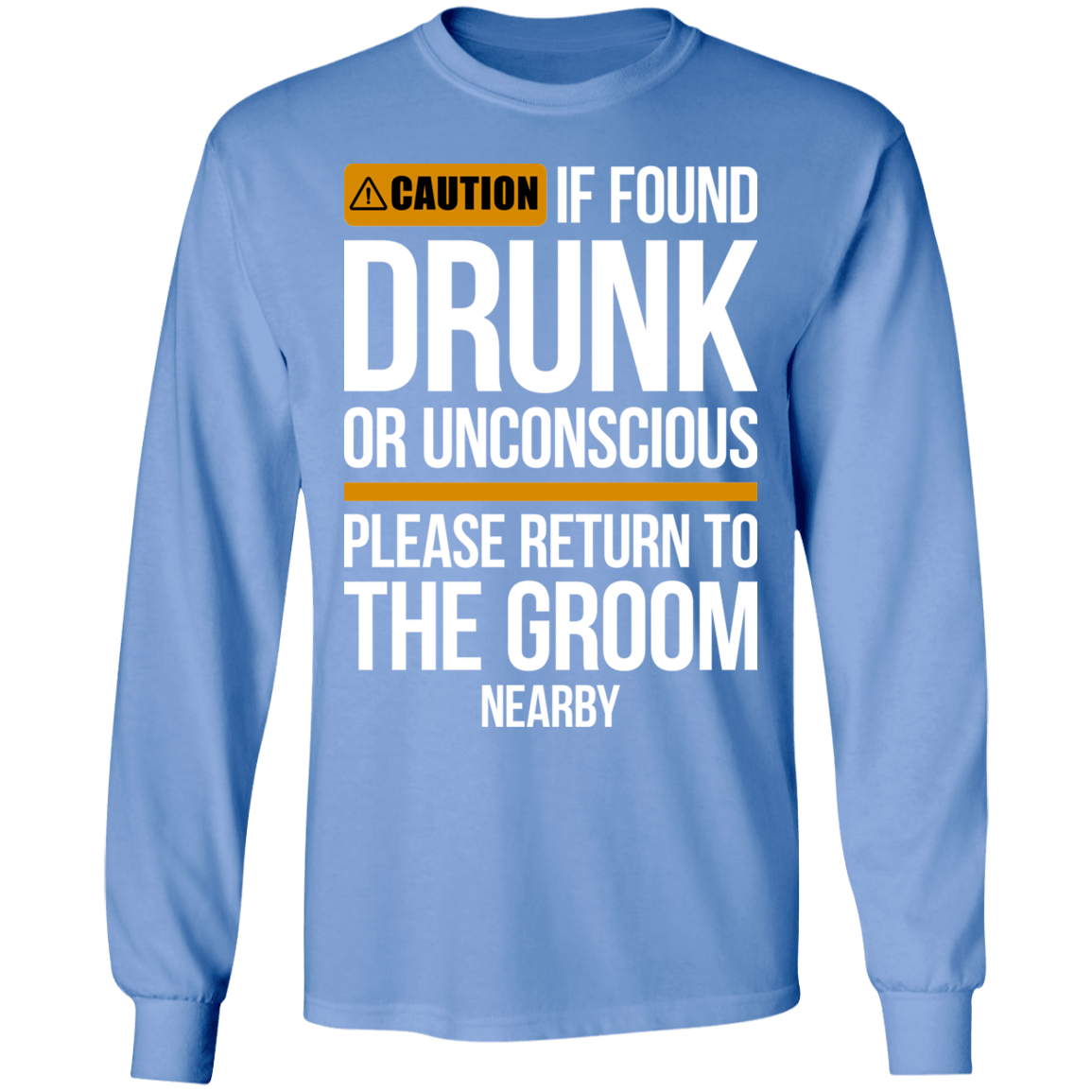 Groom Bachelor Party Funny Drunk Long Sleeve T-Shirt