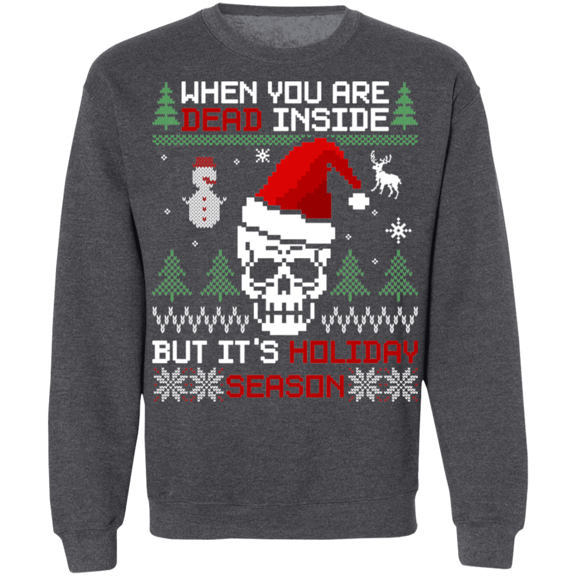 Dead Inside But It's Holiday Season Christmas Party Ugly Sweater Crewneck Sweatshirt