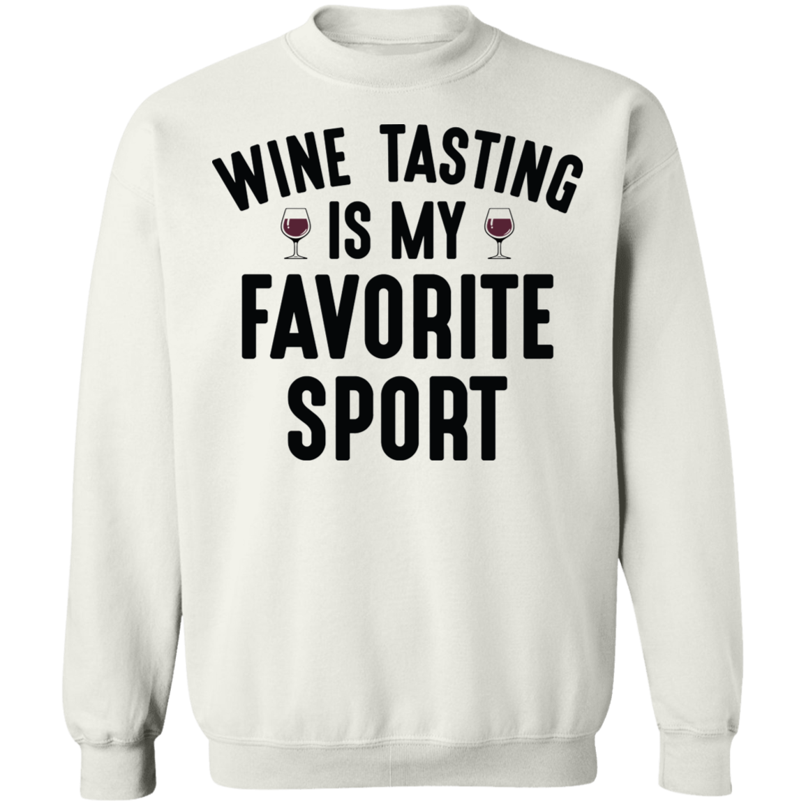 Wine Tasting Is My Favorite Sport Funny Women's Crewneck Sweatshirt