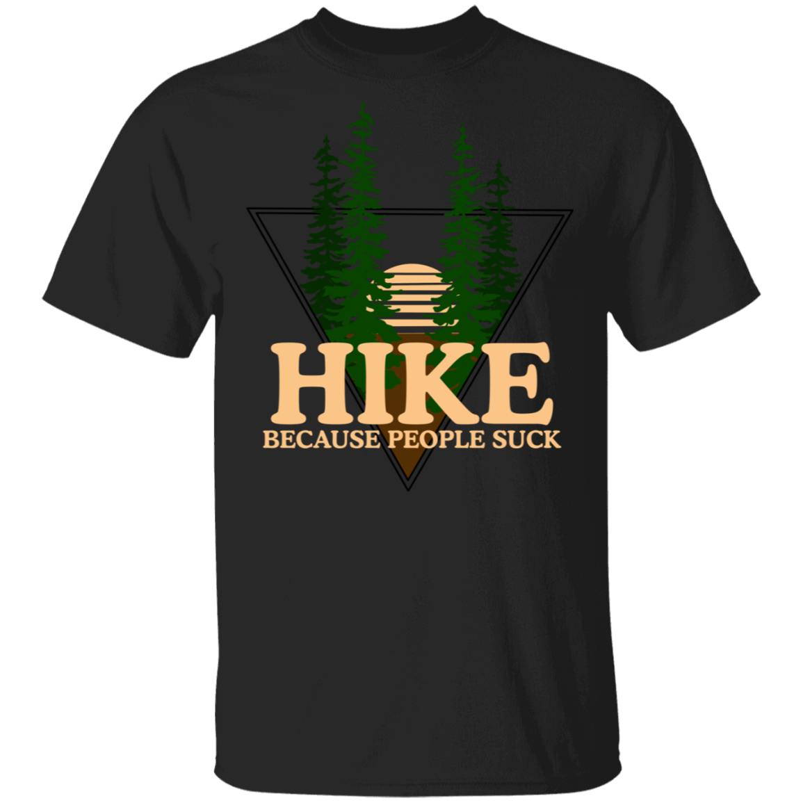 Hike Because People Suck Funny Nature T-Shirt