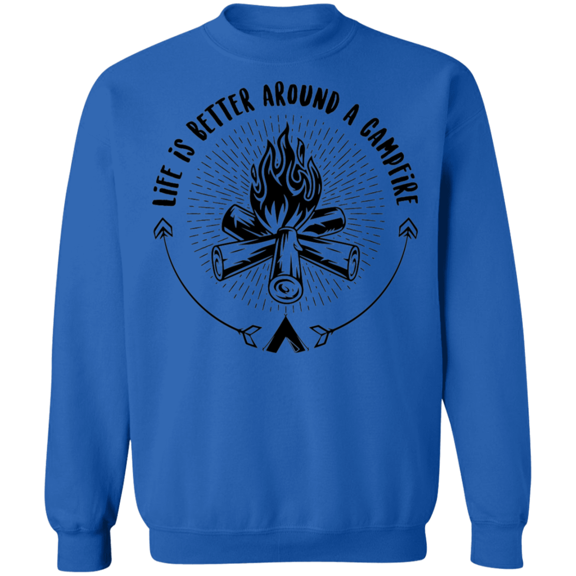 Life Is Better Around A Campfire Camping Crewneck Sweatshirt