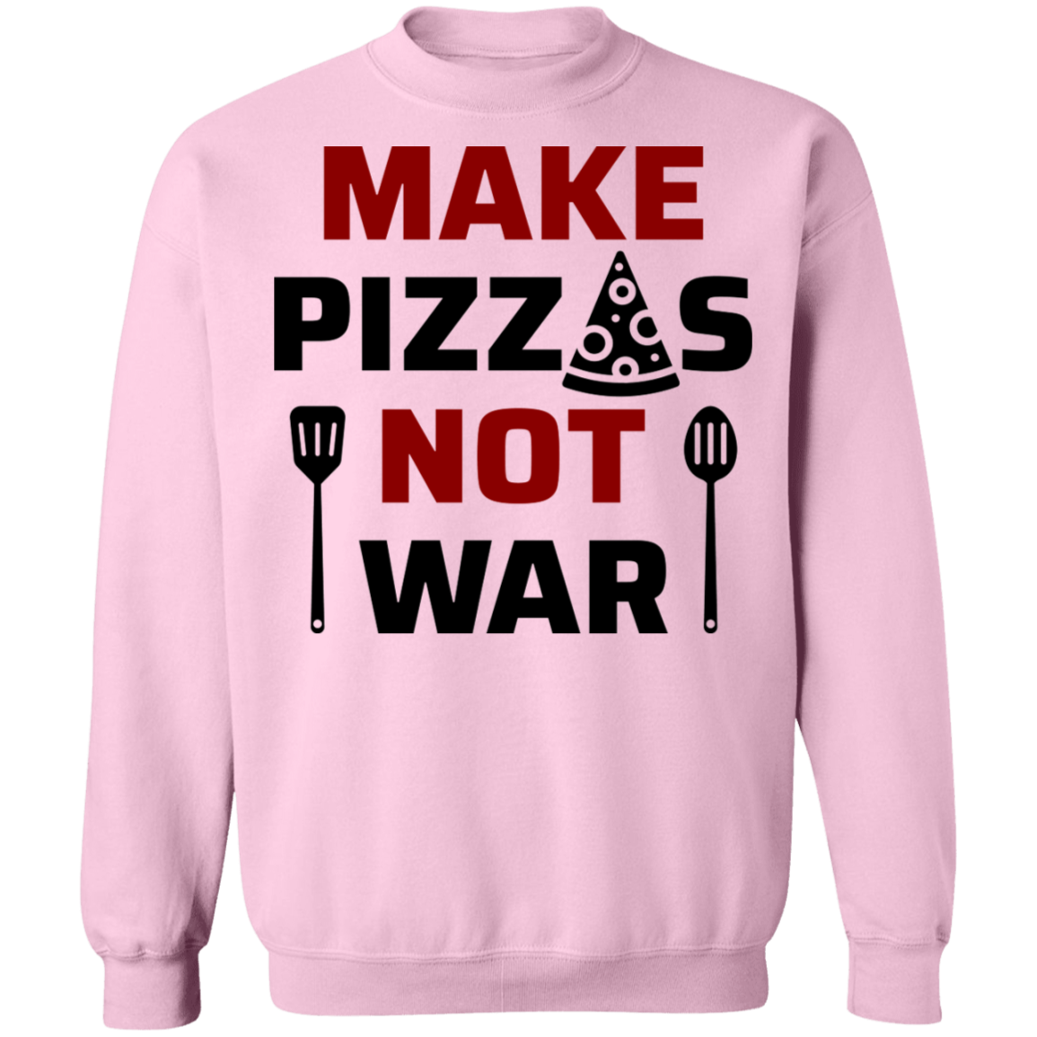 Make Pizzas Not War Cooking Crewneck Sweatshirt