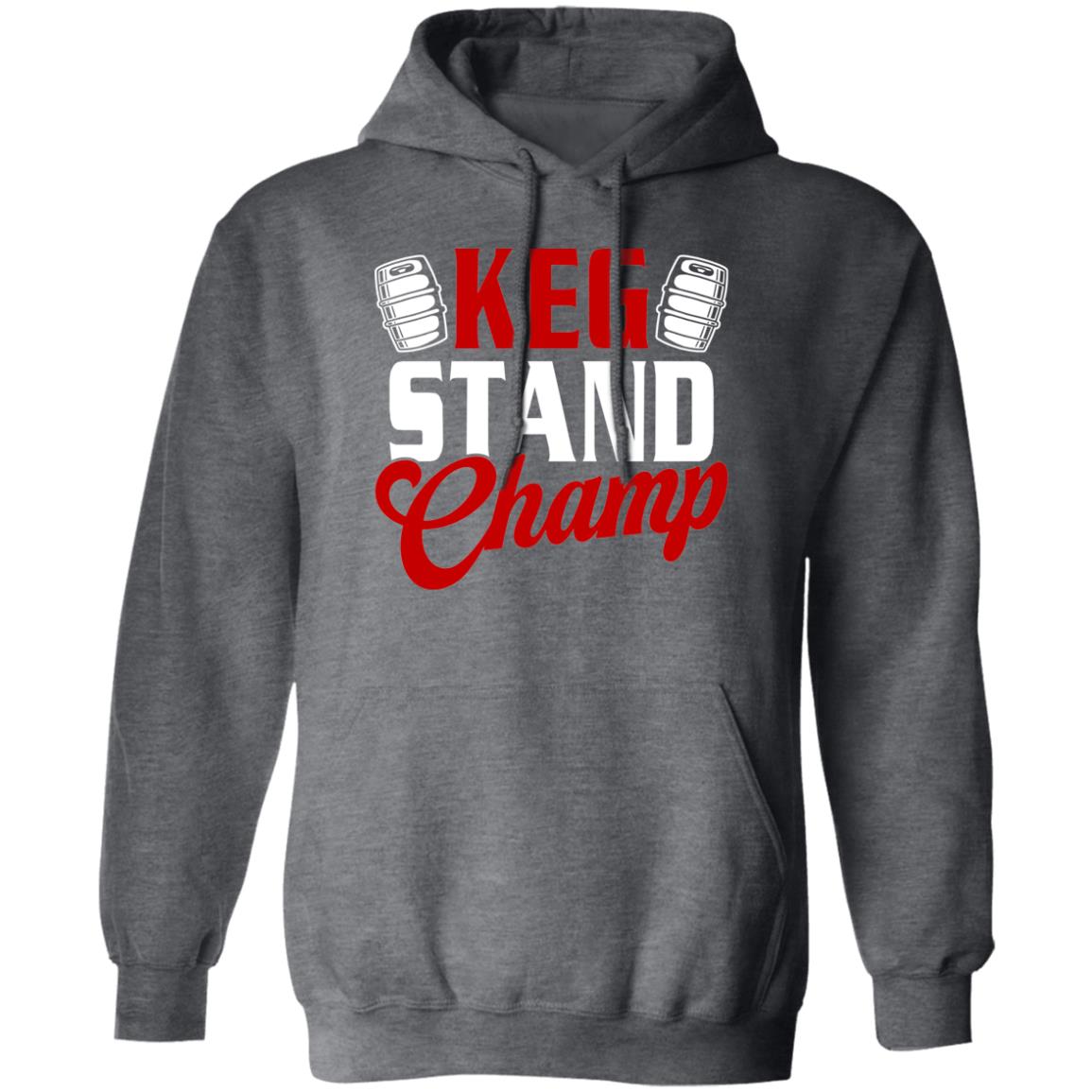 Keg Stand Champ Drinking Beer Pullover Hoodie