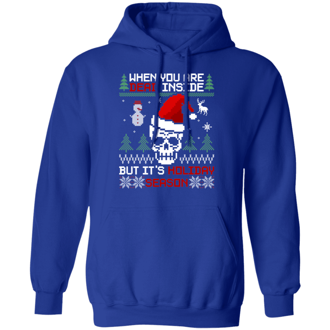 Dead Inside But It's Holiday Season Ugly Christmas Party Pullover Hoodie