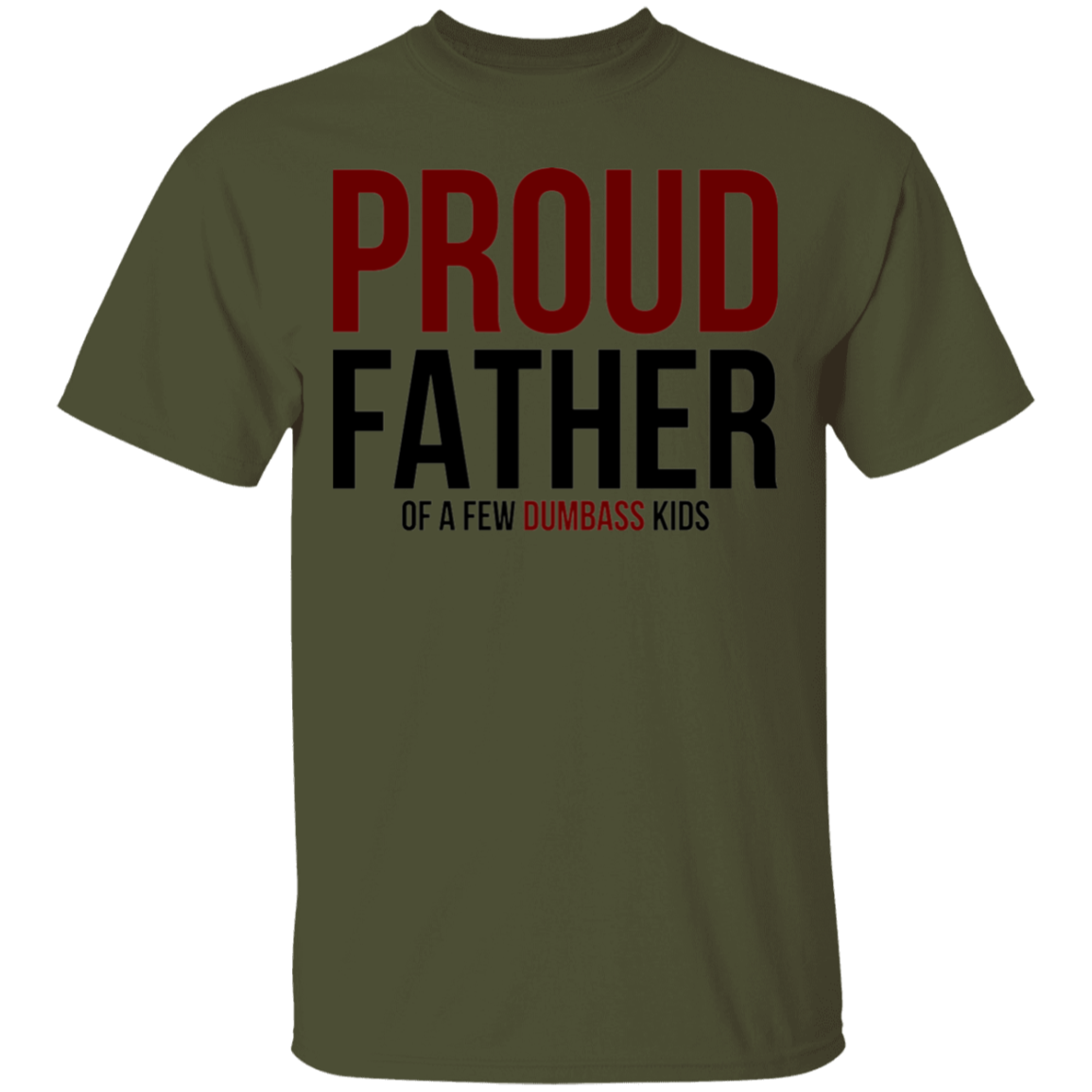 Proud Father of a Few Dumb Kids Funny Dad T-Shirt