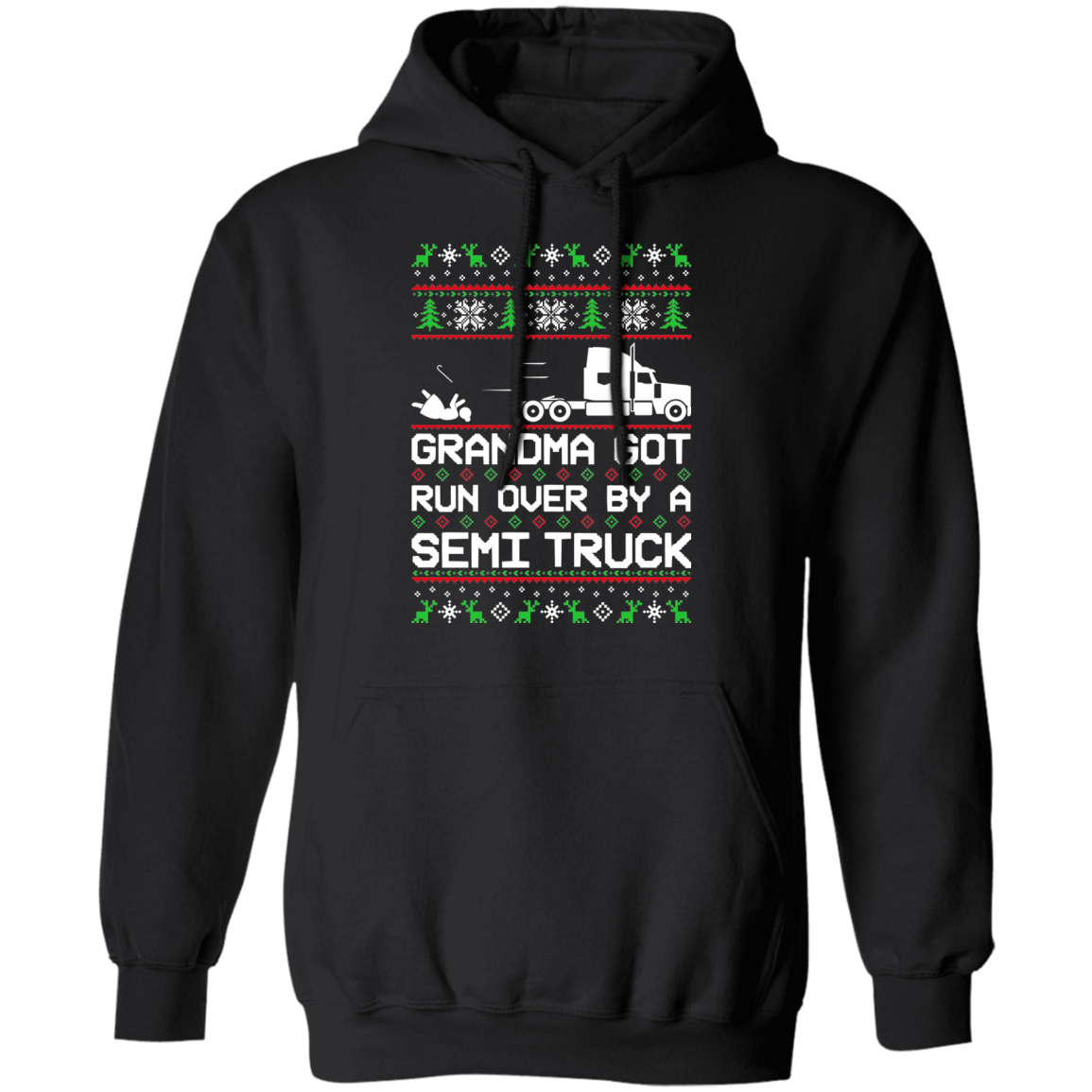 Semi Truck Ugly Christmas Grandma Got Run Over Pullover Hoodie