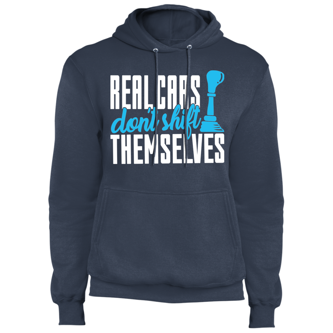 Real Cars Don't Shift Themselves Manual Stick Shift Pullover Hoodie