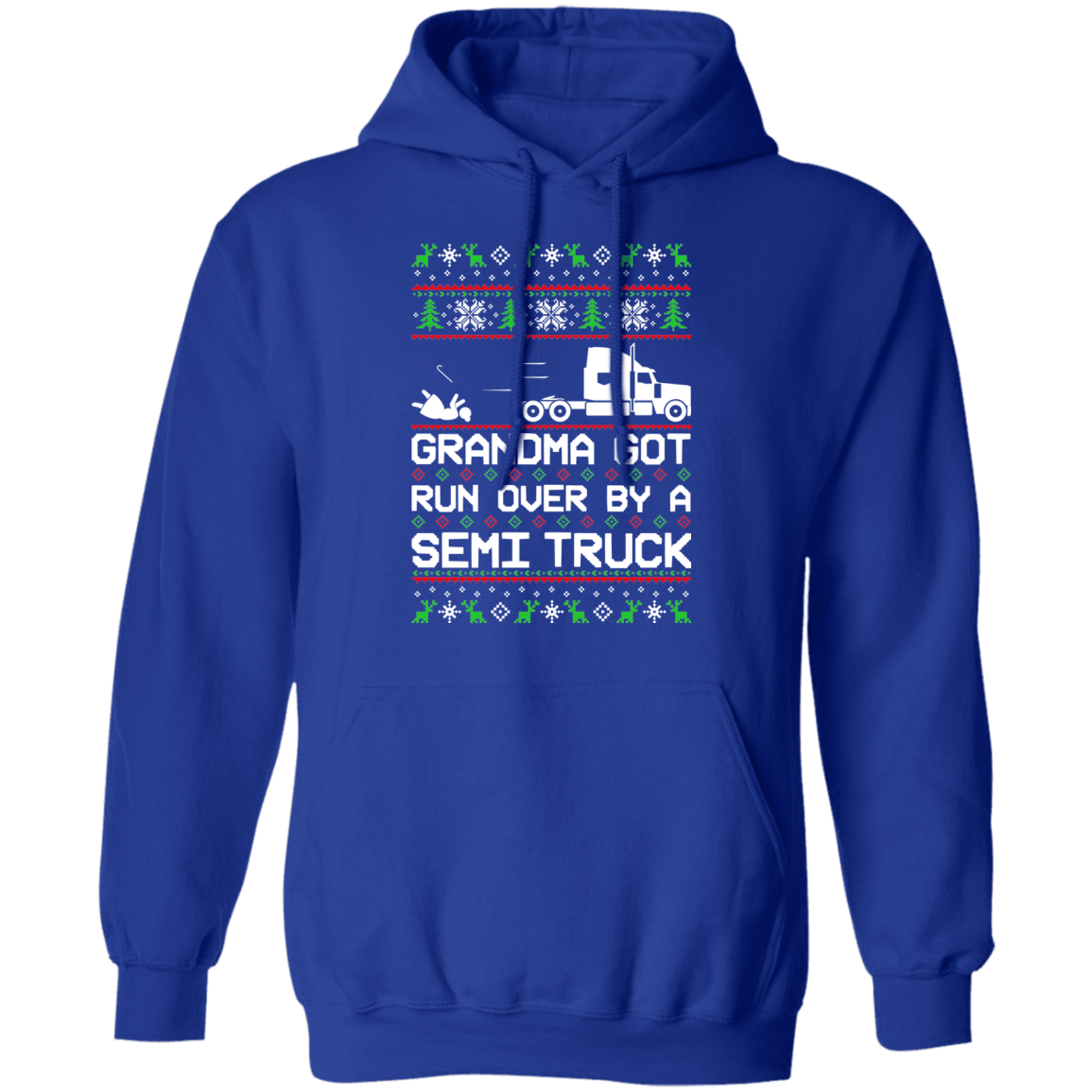 Semi Truck Ugly Christmas Grandma Got Run Over Pullover Hoodie