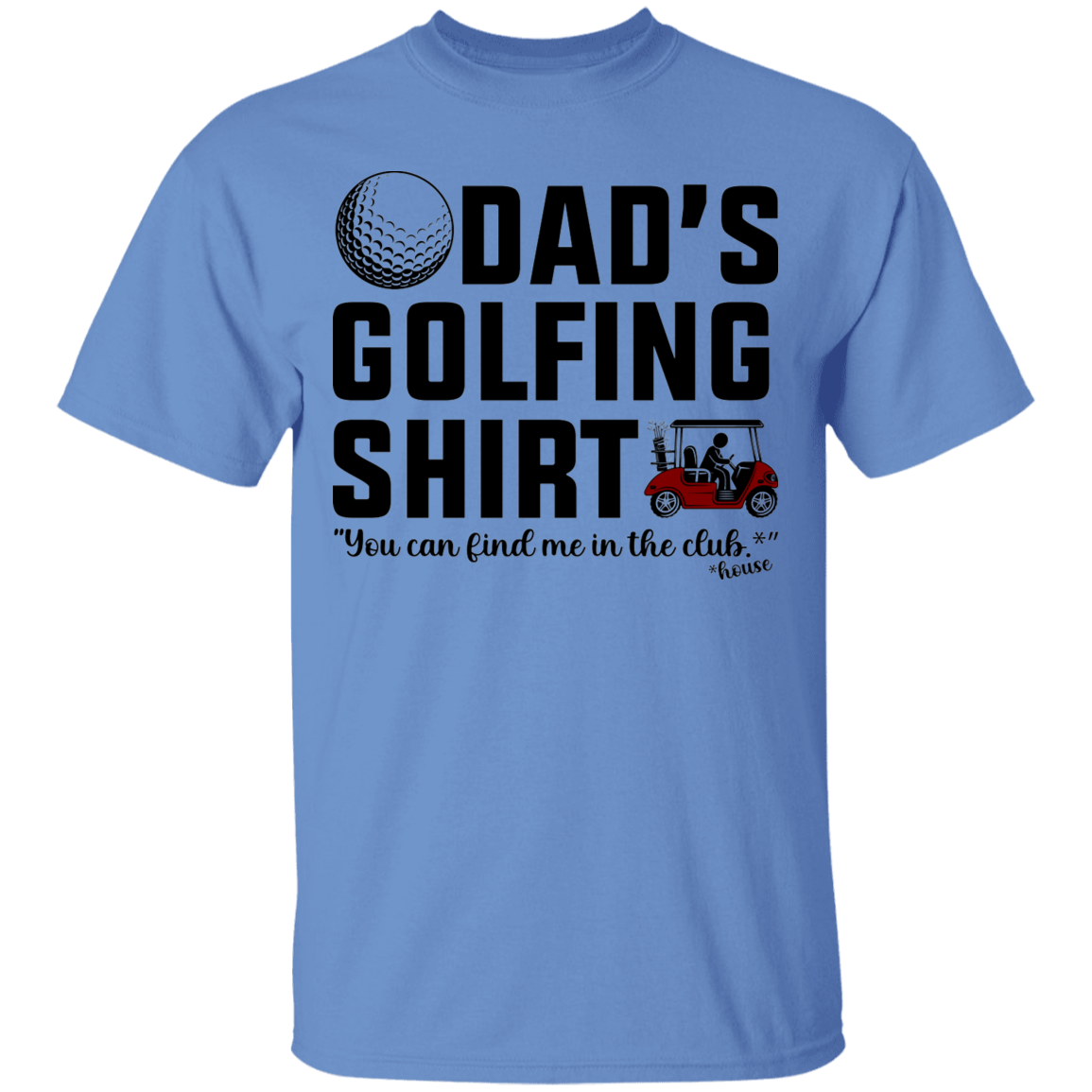 Dad's Golfing Shirt Funny Find Me In The Club House T-Shirt