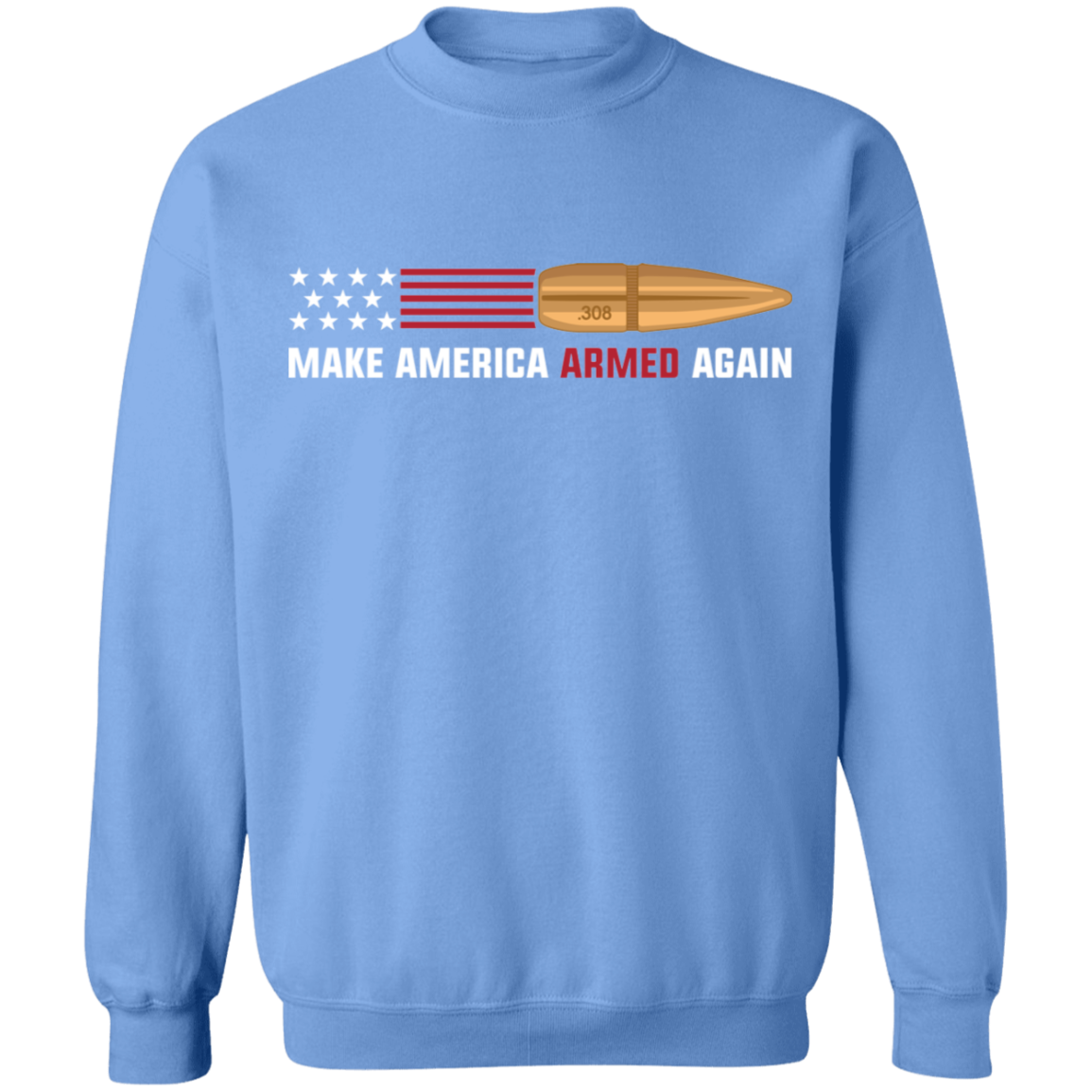 .308 Make American Armed Again Bullet Flag Crewneck Sweatshirt