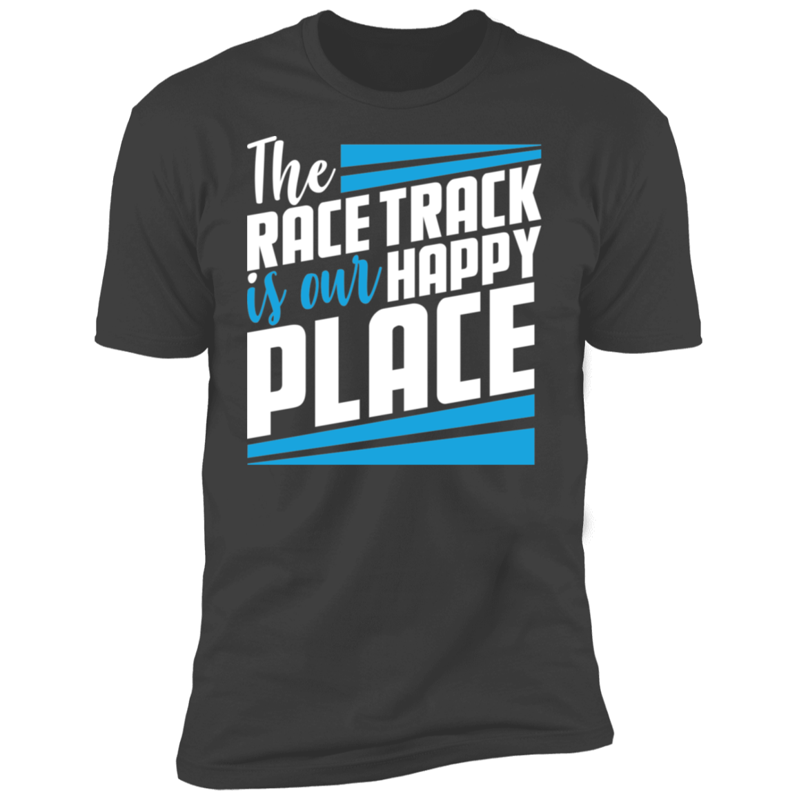 The Race Track Is Our Happy Place Premium Short Sleeve T-Shirt