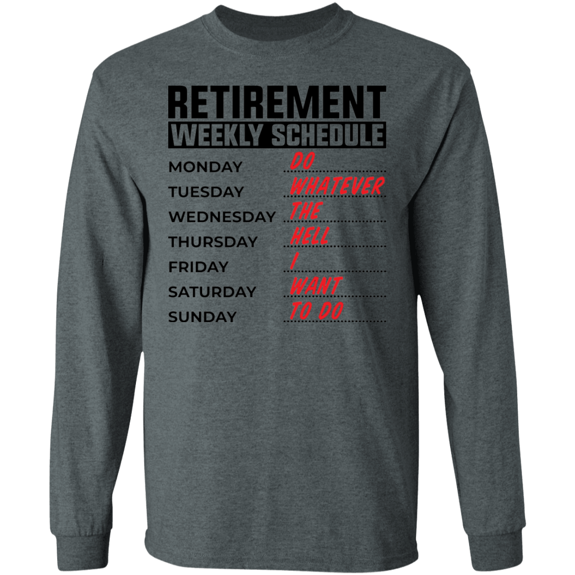 Retirement Weekly Schedule Funny Long Sleeve T-Shirt