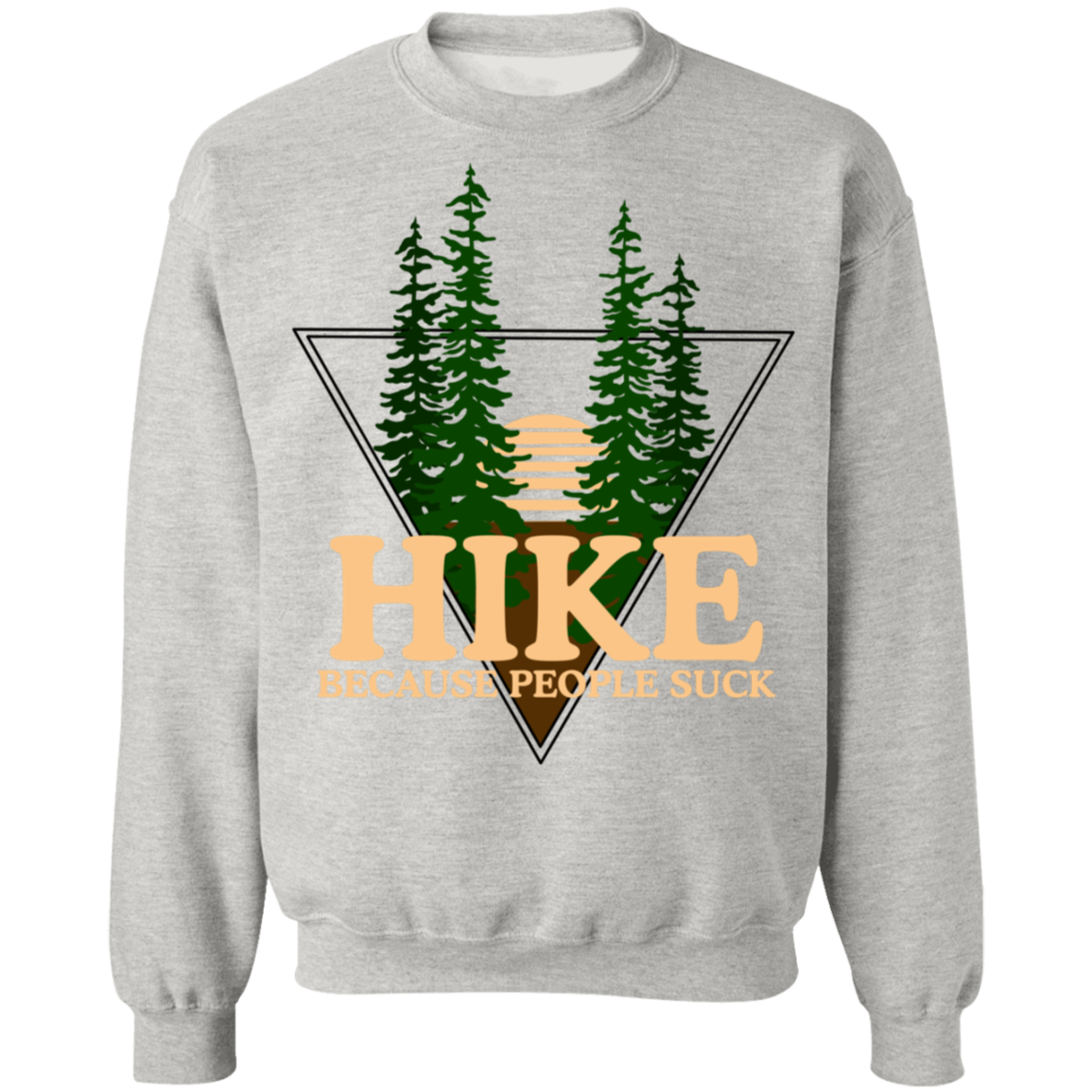 Hike Because People Suck Crewneck Sweatshirt