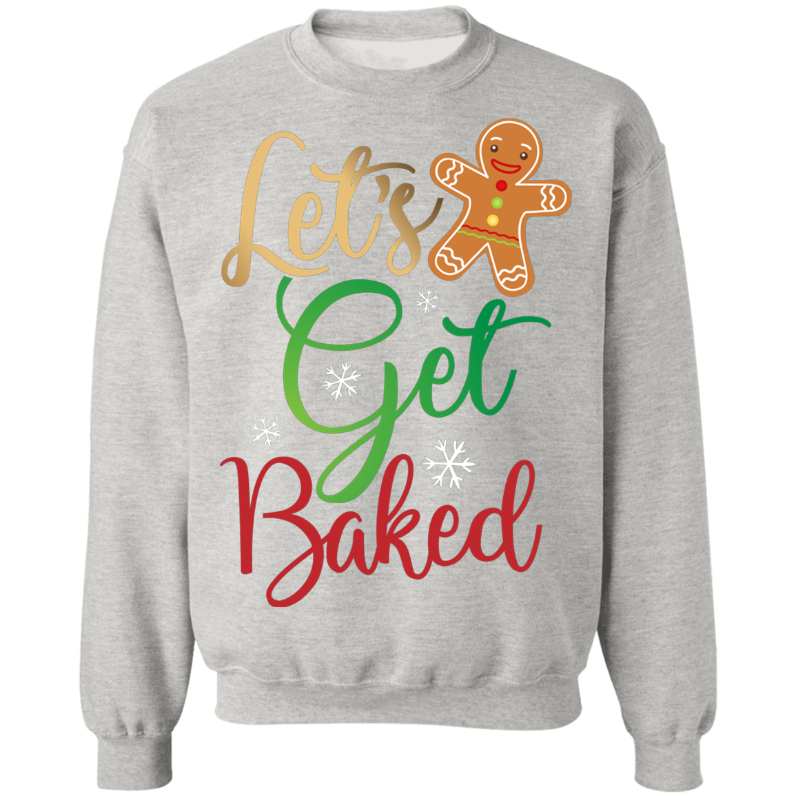 Let's Get Baked Gingerbread Man Christmas Crewneck Sweatshirt