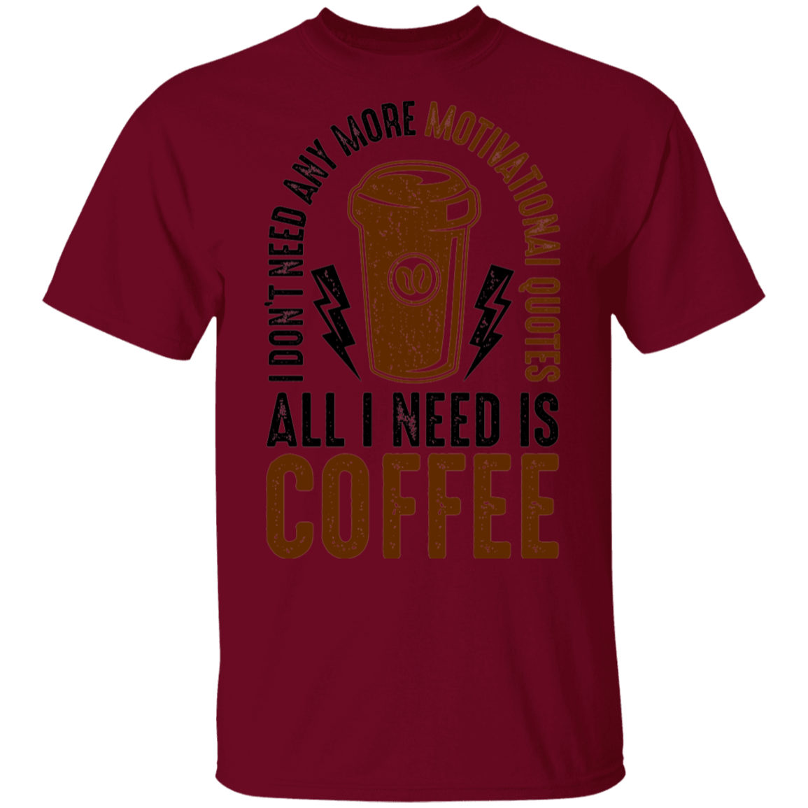 All I Need Is Coffee T-Shirt