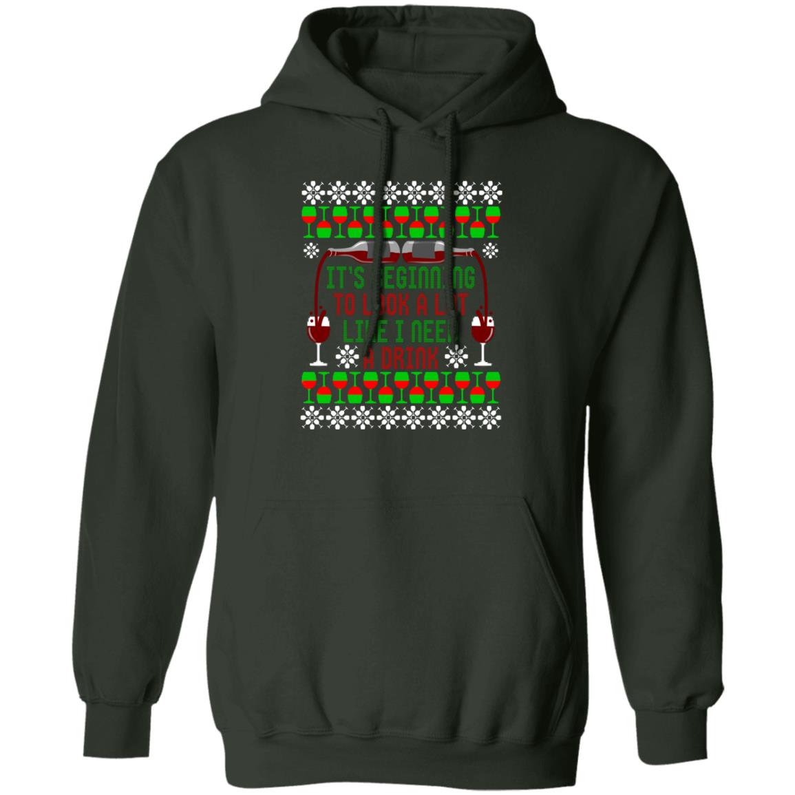 It's Beginning to Look A Lot Like I Need A Drink Wine Christmas Pullover Hoodie