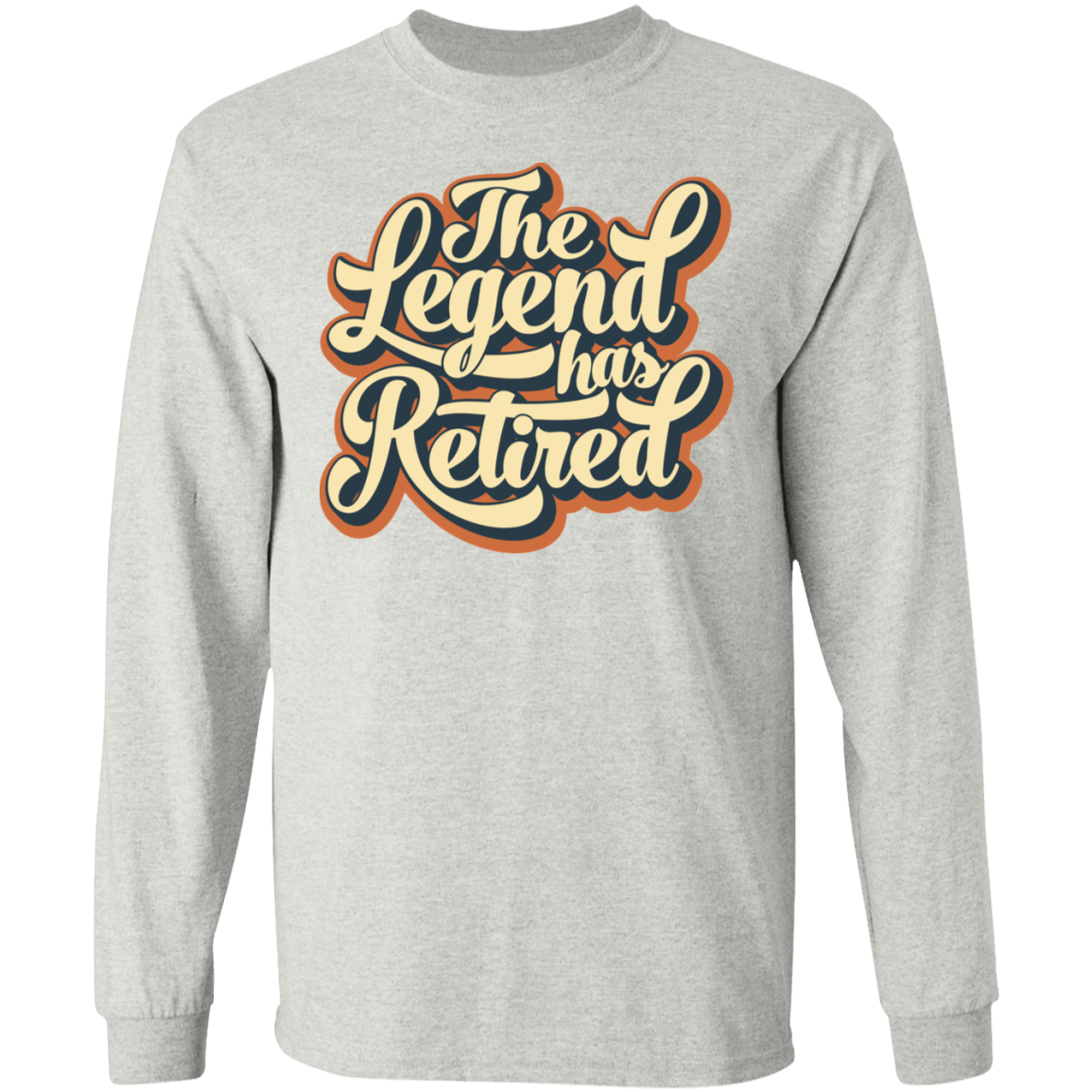 The Legend Has Retired Long Sleeve T-Shirt