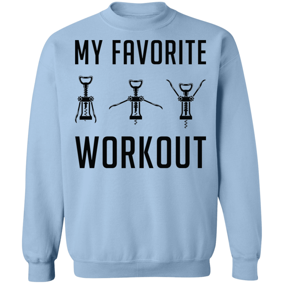 My Favorite Workout Wine Opener Women's Crewneck Sweatshirt