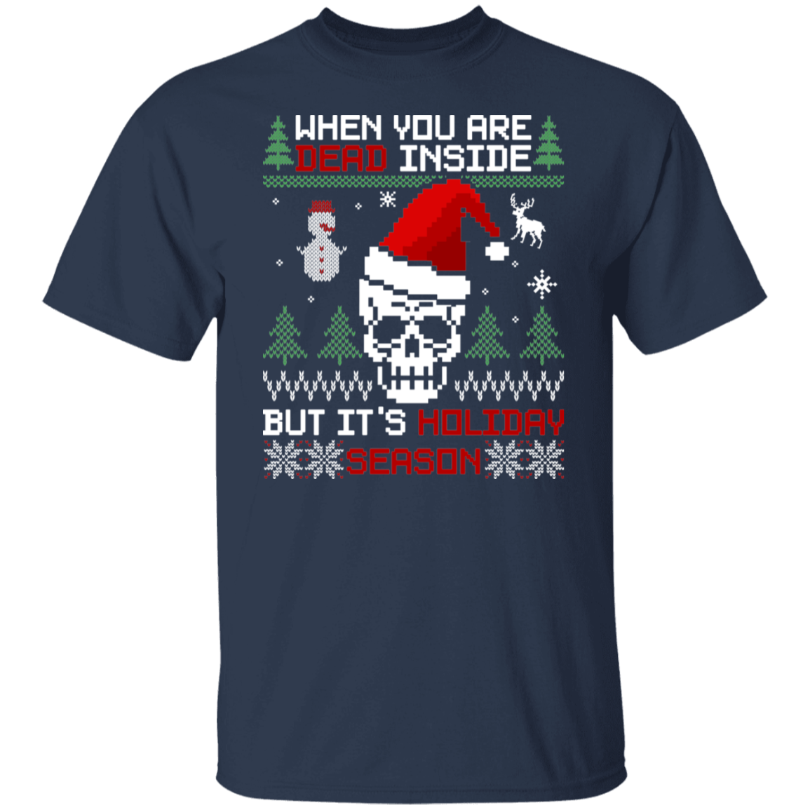 Dead Inside But It's Holiday Season Ugly Christmas Party T-Shirt