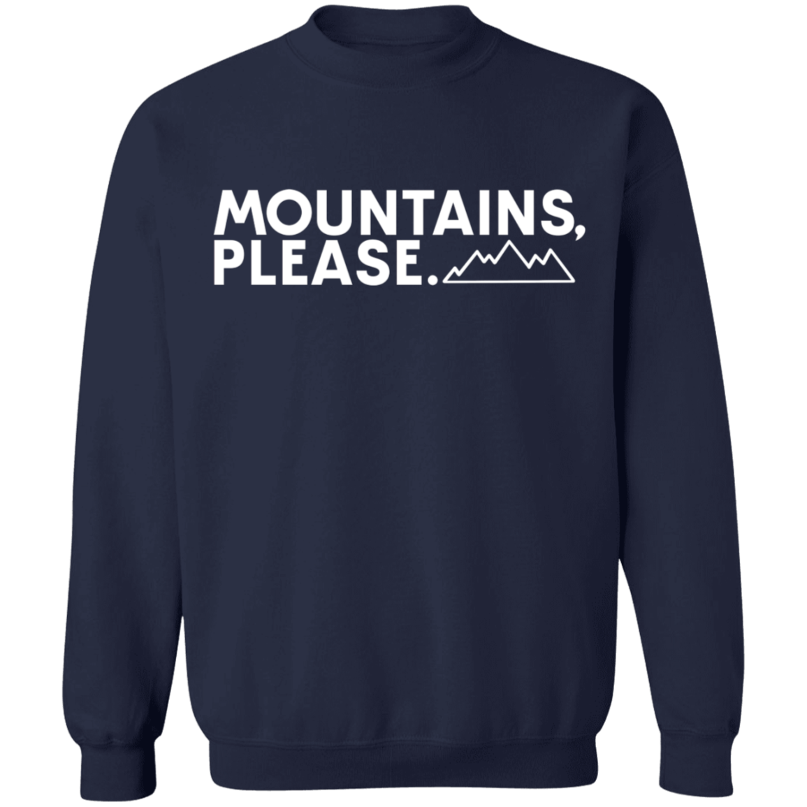 Mountains Please. Hiking Camping Crewneck Sweatshirt