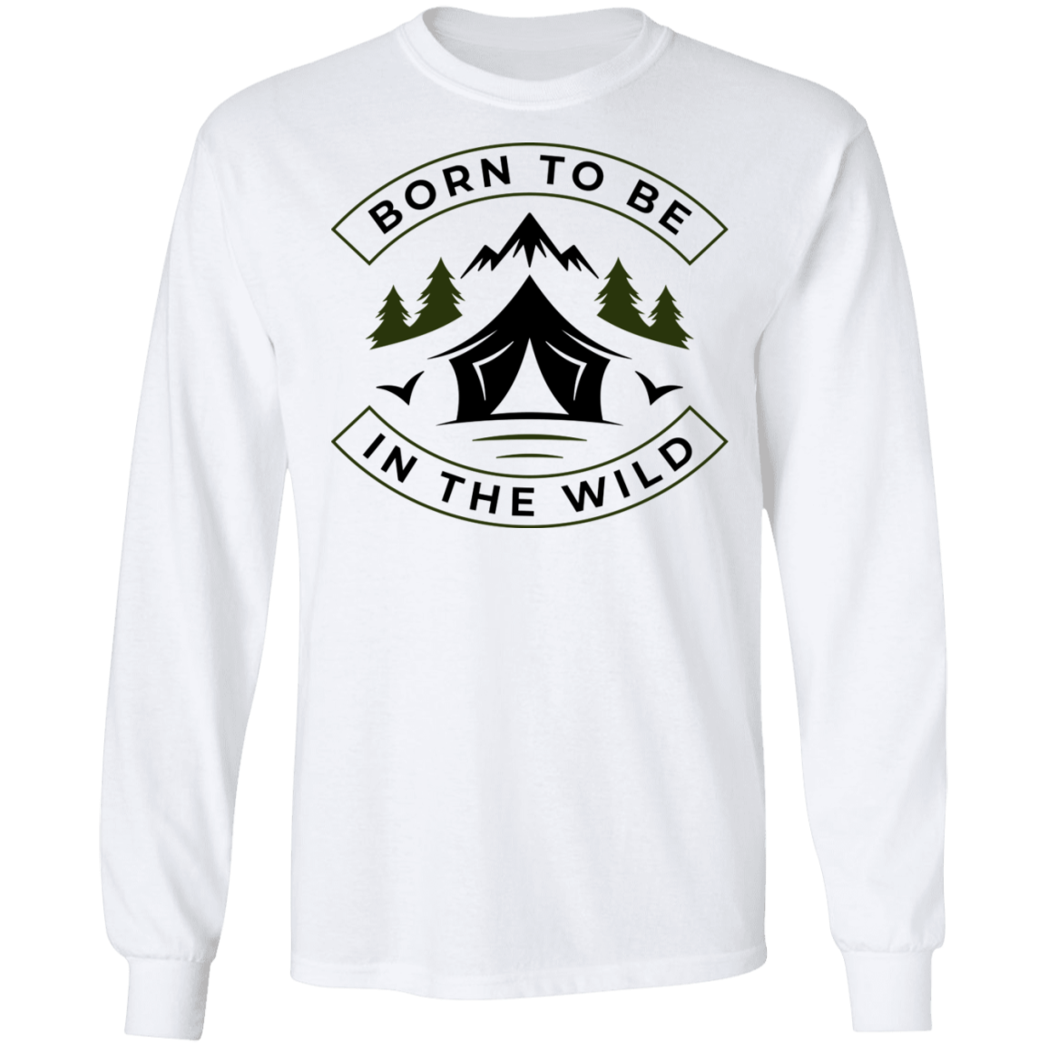 Born To Be In The Wild Camping Long Sleeve T-Shirt