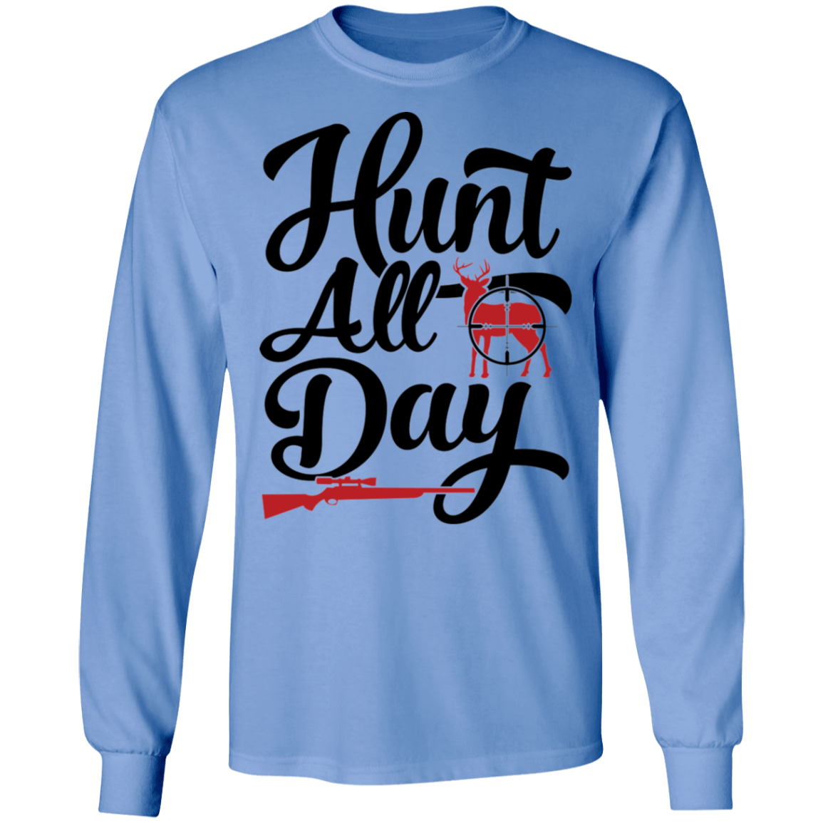 Hunt All Day Hunting Long Sleeve T-Shirt