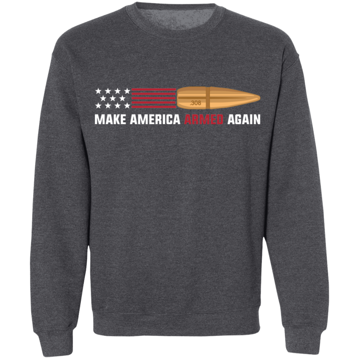 .308 Make American Armed Again Bullet Flag Crewneck Sweatshirt