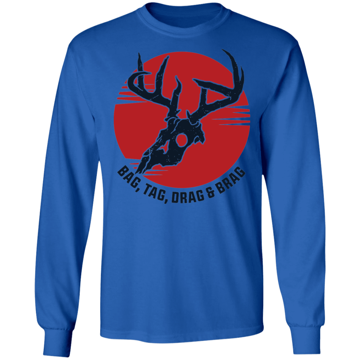 Bag, Tag, Drag & Brag Hunting Long Sleeve T-Shirt