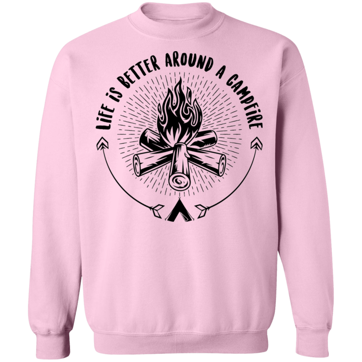 Life Is Better Around A Campfire Camping Crewneck Sweatshirt