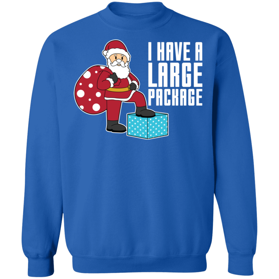 Funny Santa I Have A Large Package Christmas Crewneck Sweatshirt