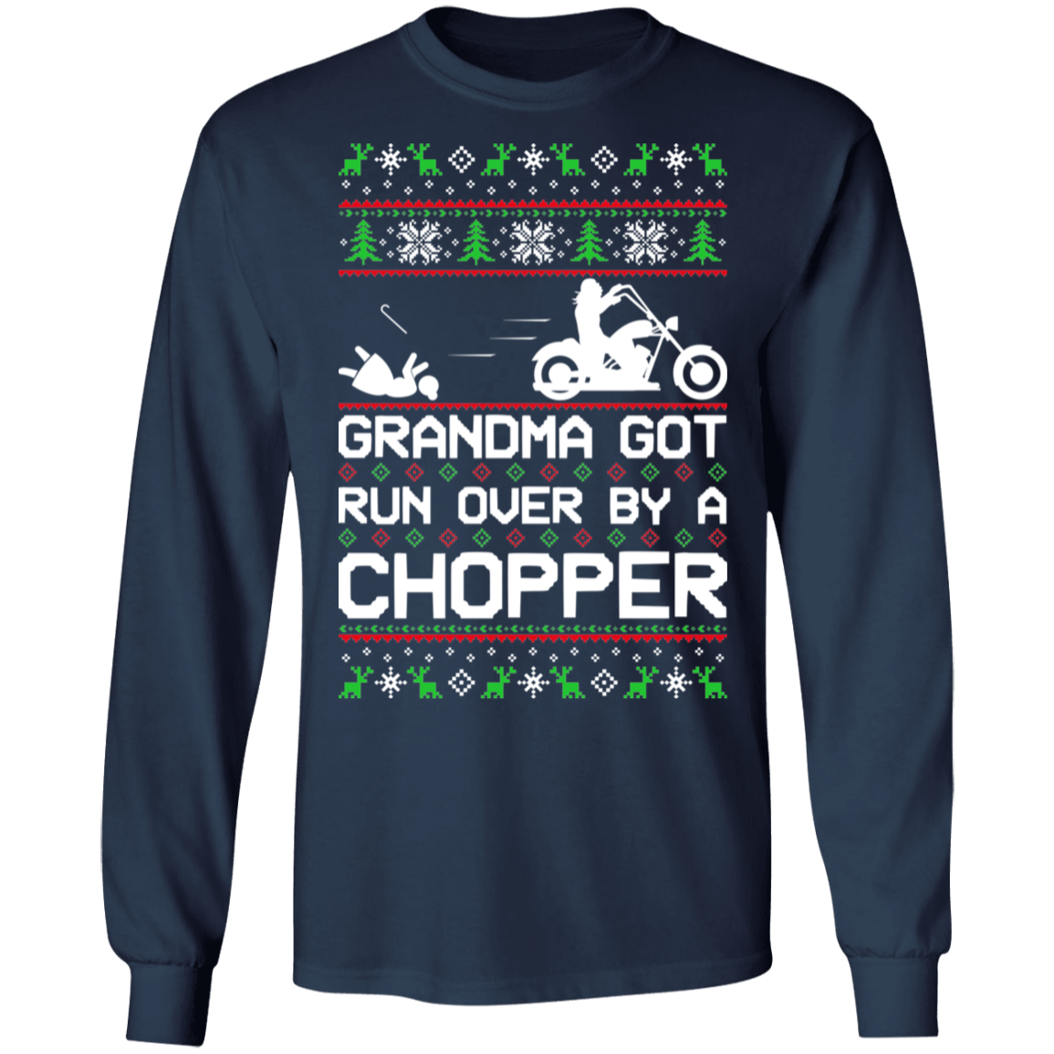 Chopper Motorcycle Ugly Christmas Grandma Got Run Over Long Sleeve T-Shirt
