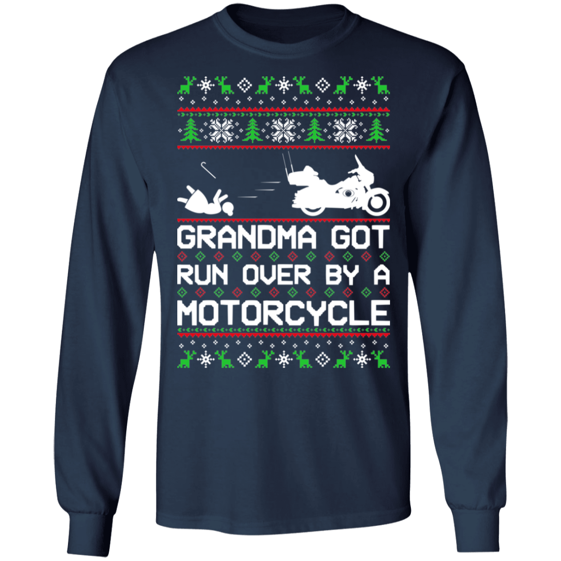 Motorcycle HD Ugly Christmas Grandma Got Run Over Long Sleeve T-Shirt