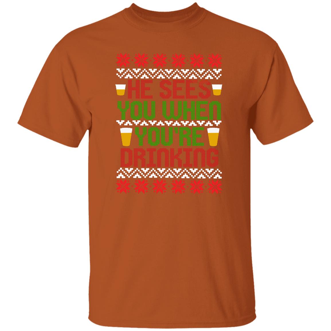 He Sees You When You're Drinking Funny Christmas T-Shirt