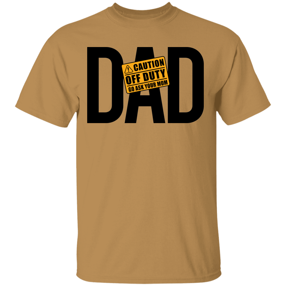Dad Caution Off Duty Ask Your Mom Funny Father T-Shirt