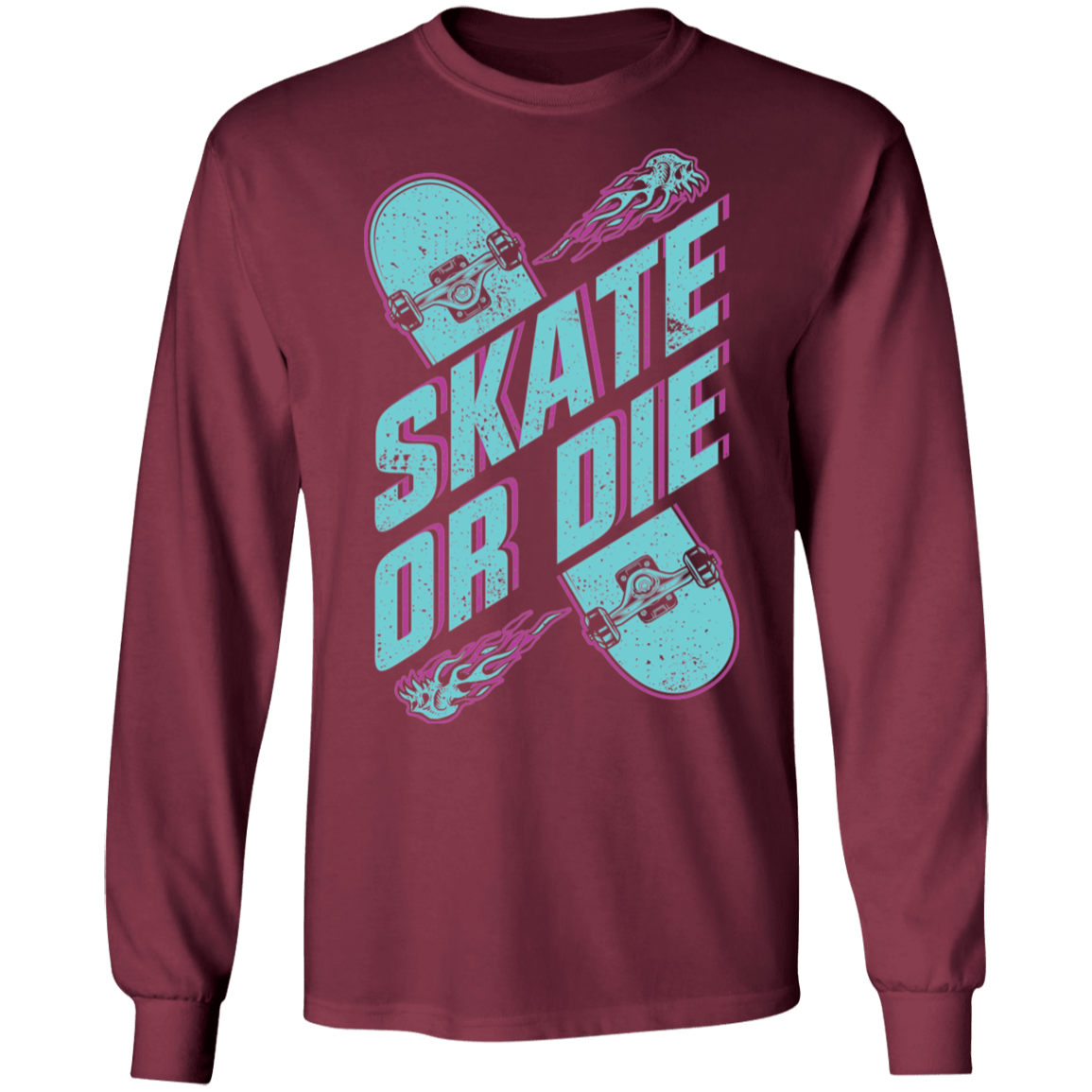 Skate or Die Skateboarding Skater Long Sleeve T-Shirt