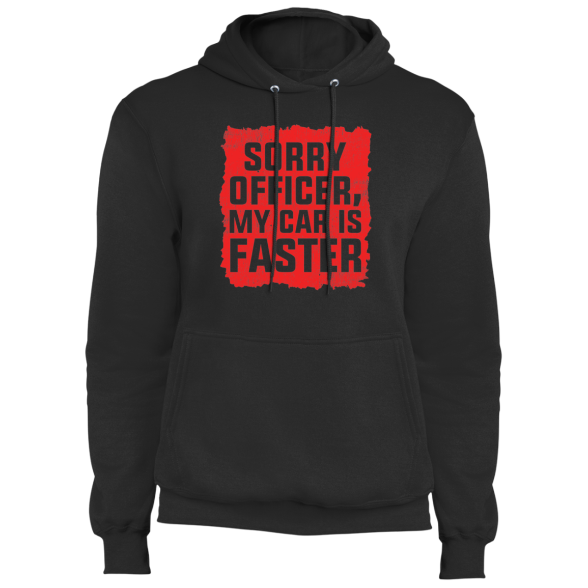 Sorry Officer, My Car is Faster Pullover Hoodie