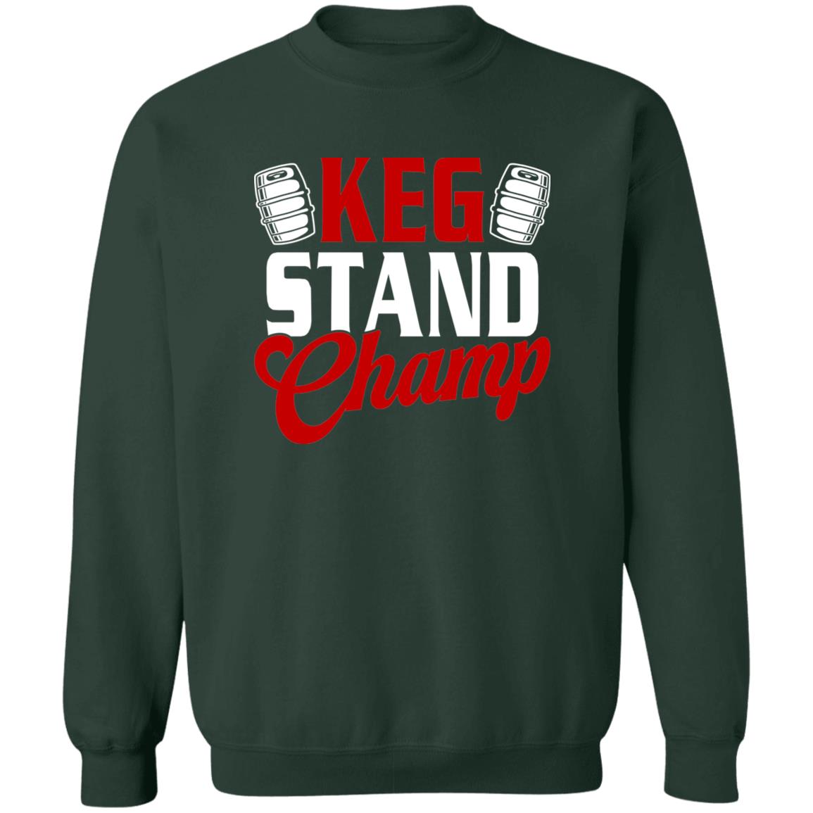 Keg Stand Champ Drinking Beer Crewneck Sweatshirt