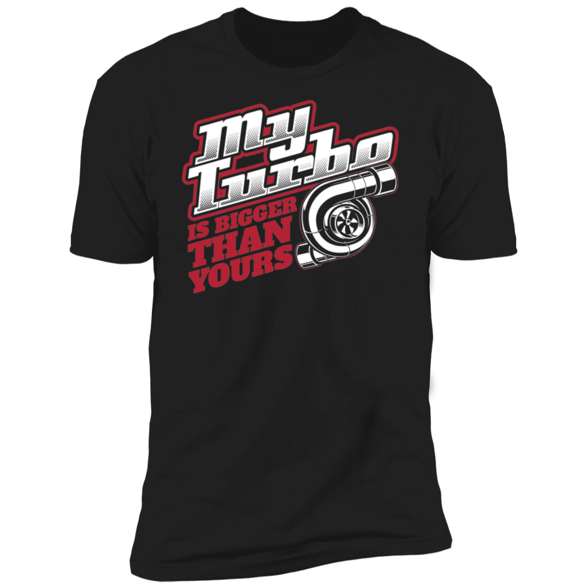 My Turbo is Bigger Than Yours Boosted Premium Short Sleeve T-Shirt