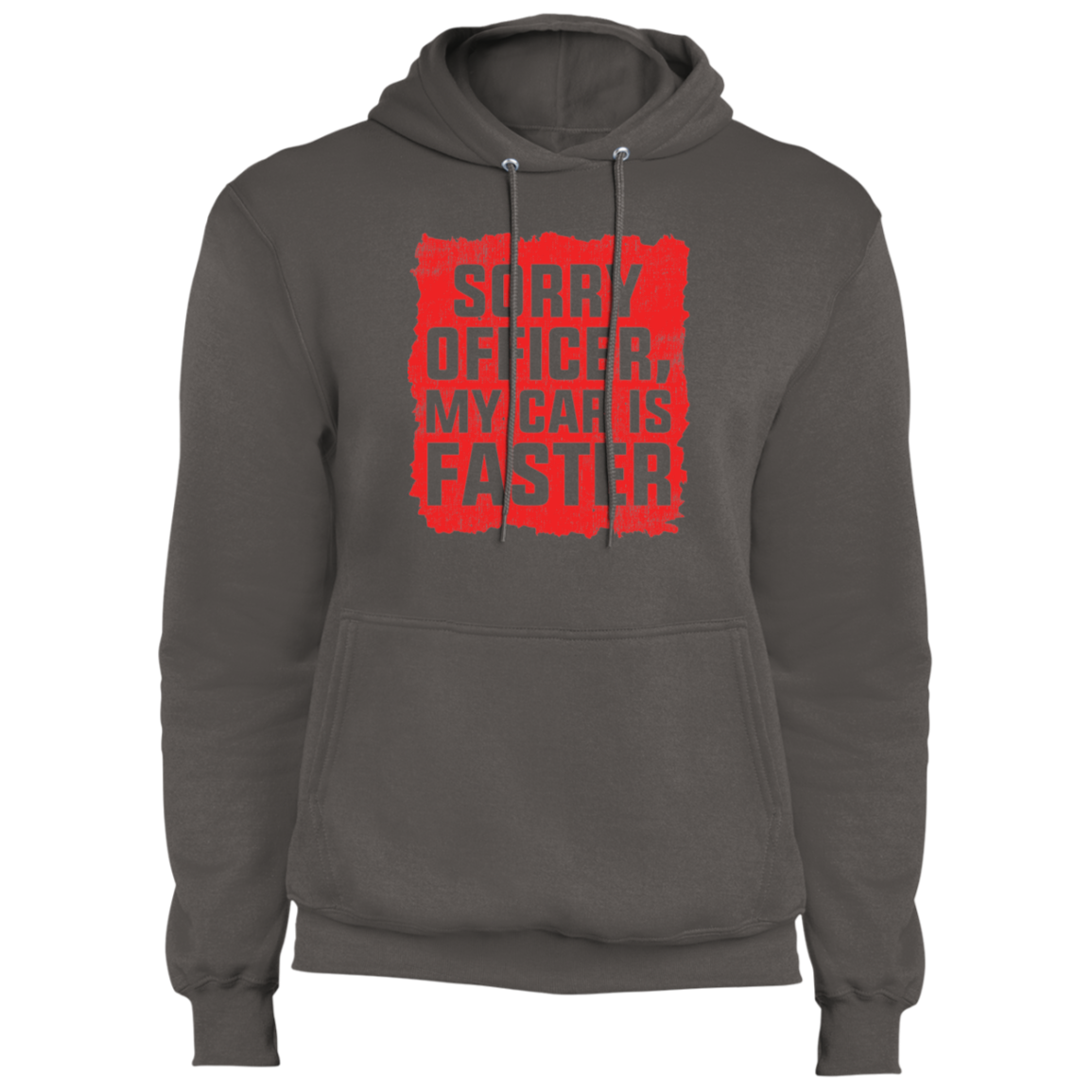 Sorry Officer, My Car is Faster Pullover Hoodie