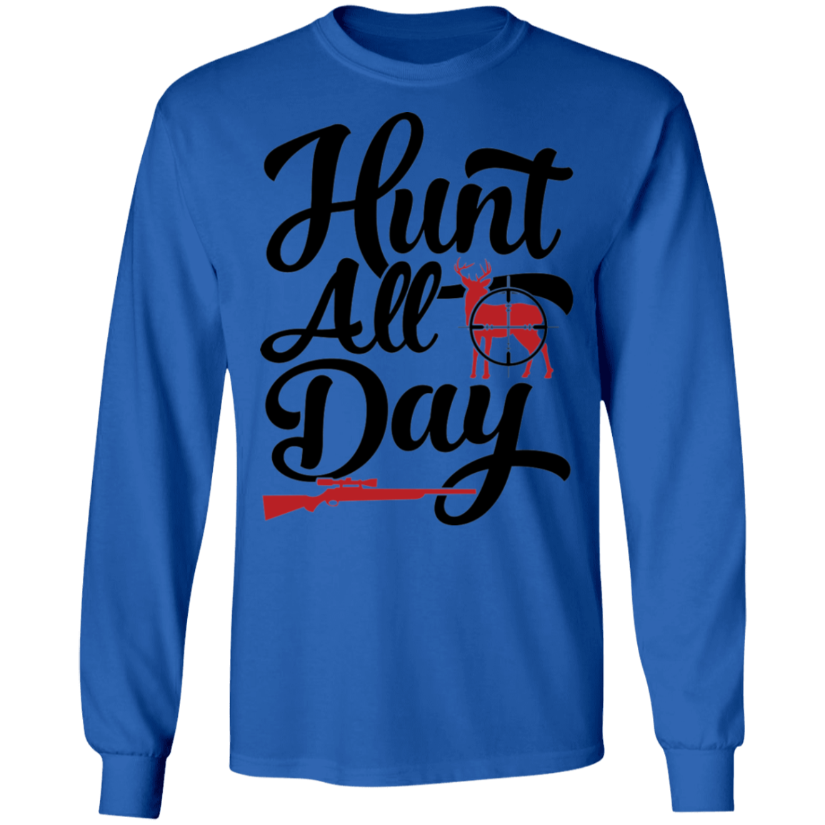 Hunt All Day Hunting Long Sleeve T-Shirt