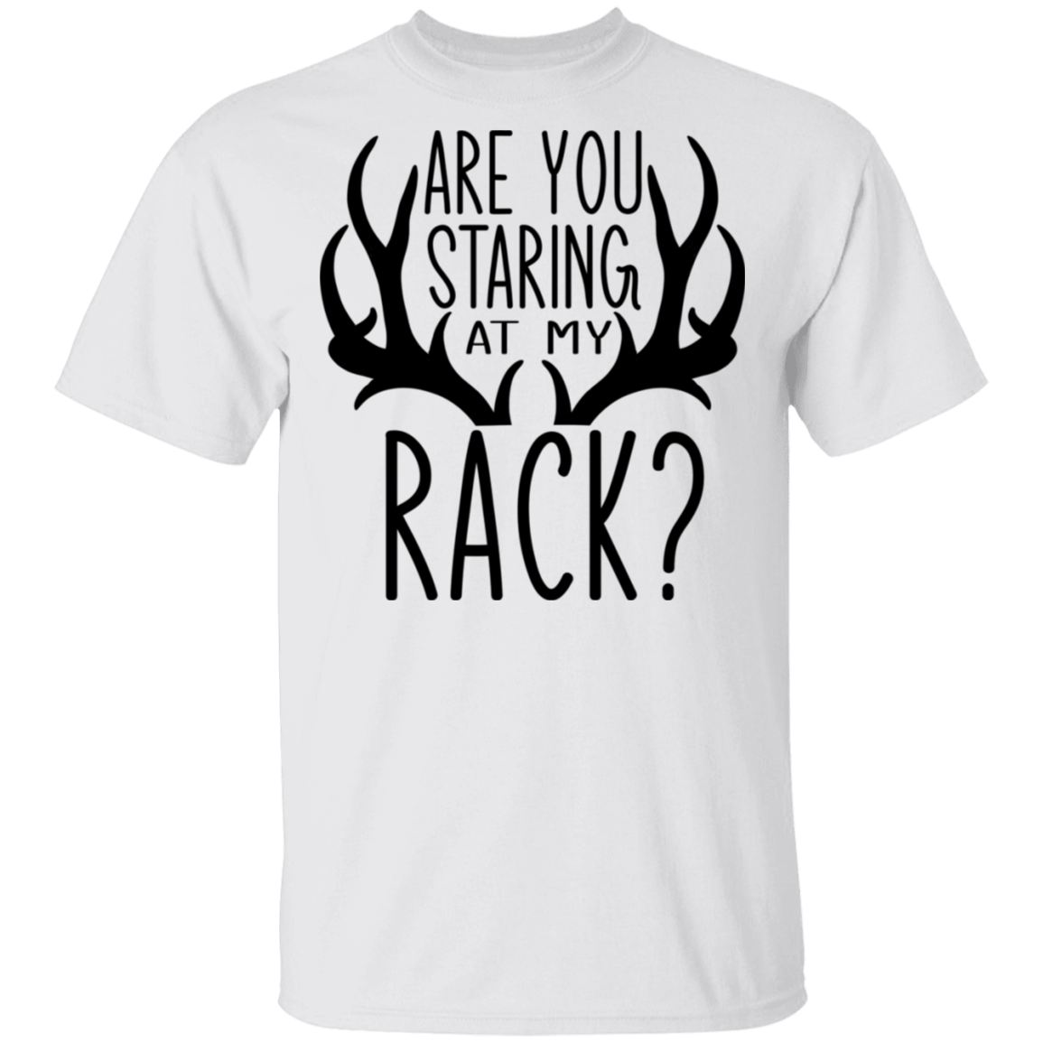 Are You Staring At My Rack? Funny Hunting T-Shirt