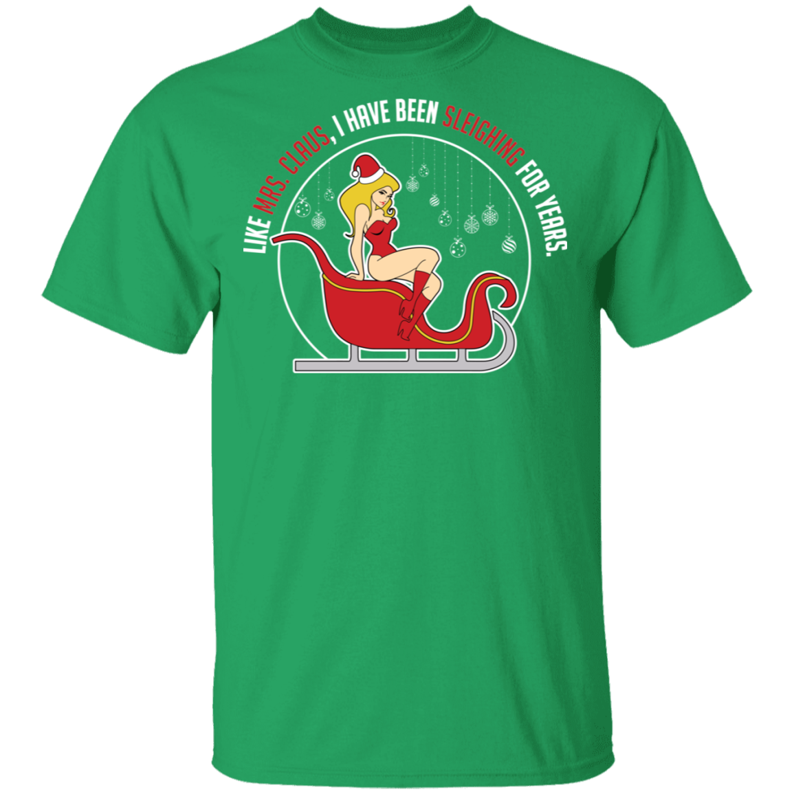 Sleighing For Years Funny Mrs. Claus Ugly Christmas T-Shirt