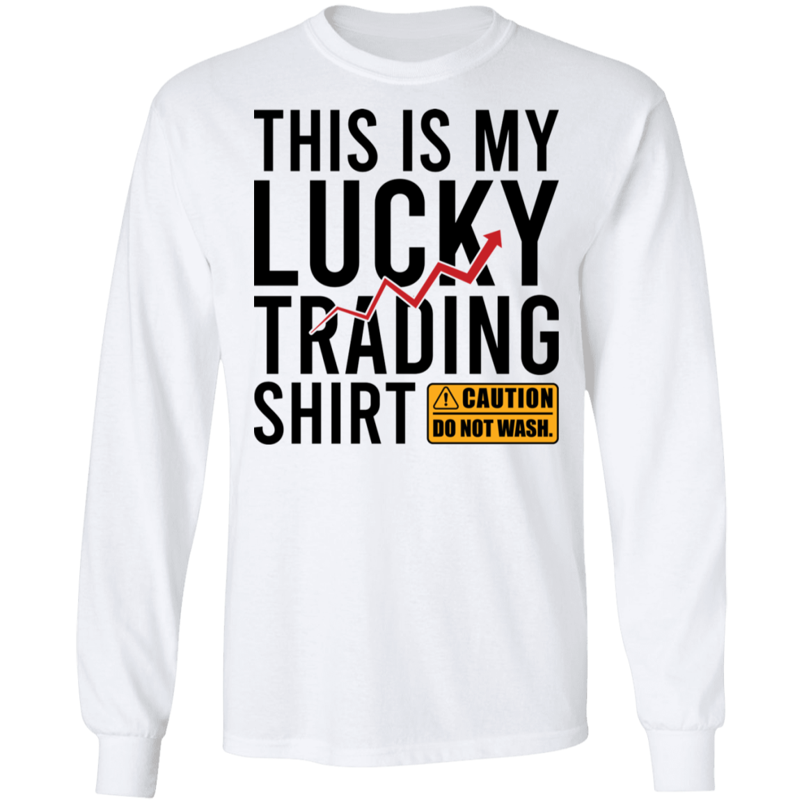 This Is My Lucky Trading Shirt DO NOT WASH Funny Long Sleeve T-Shirt