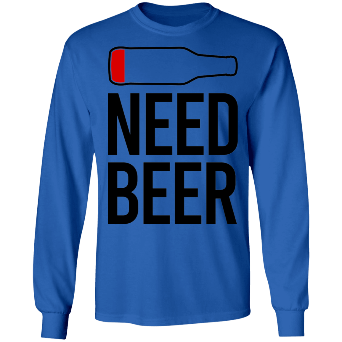 Need Beer Funny Drinking Long Sleeve T-Shirt