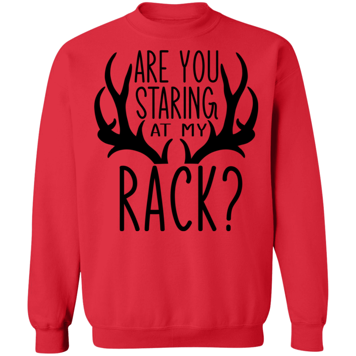Are You Staring At My Rack? Funny Hunting Crewneck Sweatshirt