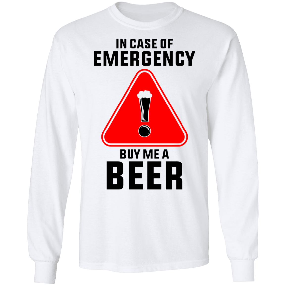 In Case Of Emergency Buy Me A Beer Long Sleeve T-Shirt
