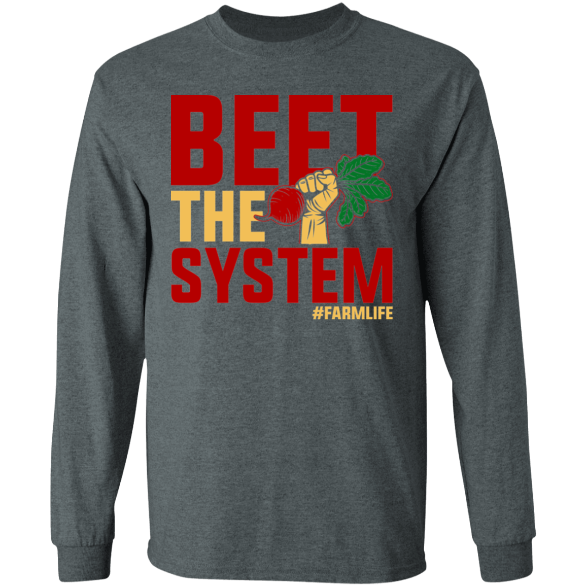 Beet The System Funny Farming Long Sleeve T-Shirt