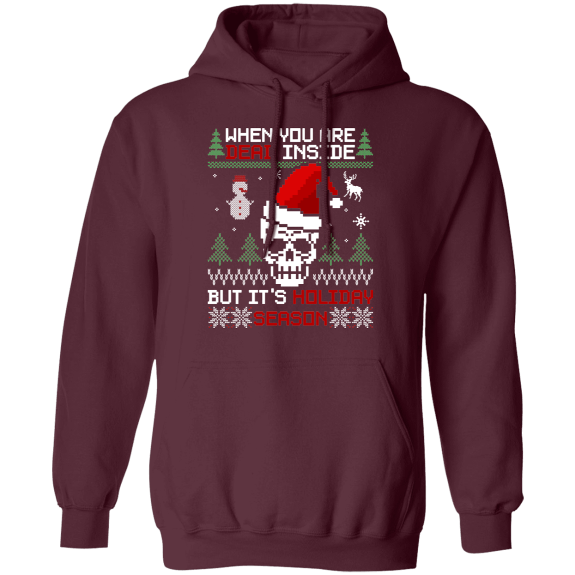 Dead Inside But It's Holiday Season Ugly Christmas Party Pullover Hoodie
